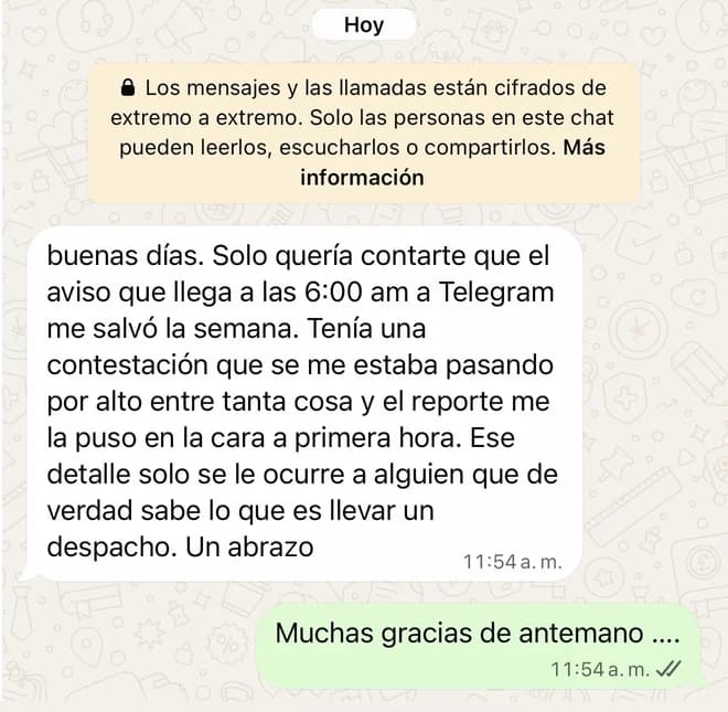 Cliente: el aviso de las 6:00 me salvó la semana; tenía una contestación que se me estaba pasando por alto.