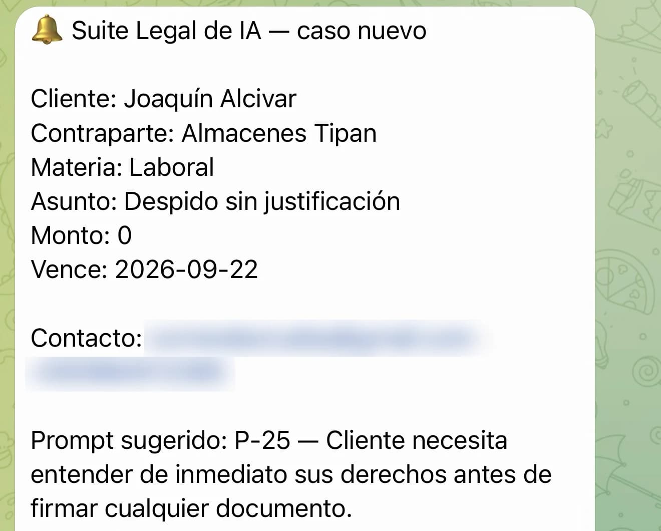 El aviso en Telegram: «Suite Legal de IA — caso nuevo», con cliente, contraparte, materia, asunto, monto y fecha de vencimiento, el contacto difuminado, y el prompt sugerido P-25.